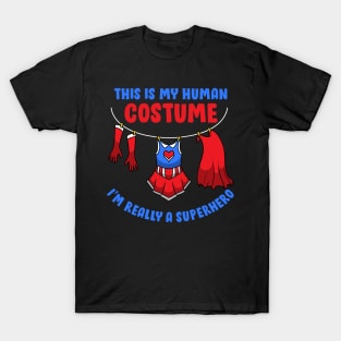 This Is My Human Costume I'm Really A Superhero - Carnival Gift T-Shirt